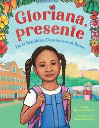 bokomslag Gloriana, Presente. de la República Dominicana Al Bronx / Gloriana, Presente. a Fir St Day of School Story