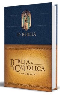bokomslag Biblia Católica Letra Grande, Tapa Dura Azul Con La Virgen de Guadalupe