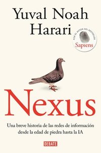 bokomslag Nexus: Una Breve Historia de Las Redes de Información Desde La Edad de Piedra Ha Sta La Ia / Nexus: A Brief History of Information Networks from the S