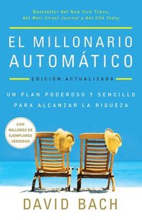 bokomslag El Millonario Automático. Edición Actualizada / The Automatic Millionaire: Un Plan Poderoso Y Sencillo Para Vivir Y Acabar Rico