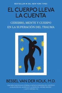 bokomslag El Cuerpo Lleva La Cuenta: Cerebro, Mente Y Cuerpo En La Superación del Trauma / The Body Keeps Score