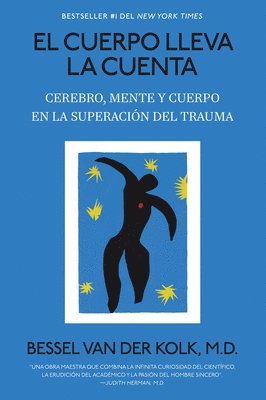 Bessel Van Der Kolk - El Cuerpo Lleva La Cuenta: Cerebro, Mente Y Cuerpo En La Superación del Trauma / The Body Keeps the Score, Häftad