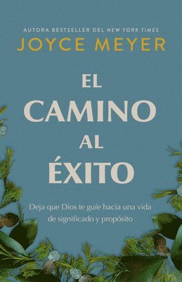 bokomslag El Camino Al Éxito: Deja Que Dios Te Guíe Hacia Una Vida de Significado Y Propósito/ The Pathway to Success