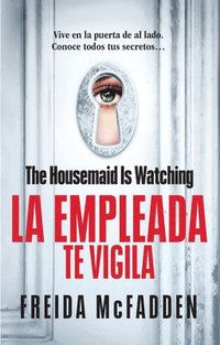 bokomslag The Housemaid Is Watching (La Empleada Te Vigila) Spanish Edition