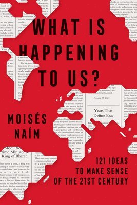 What Is Happening to Us? 121 Ideas to Make Sense of the 21st Century 1