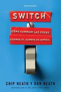 bokomslag Switch: Cómo Cambiar Las Cosas Cuando Cambiar Es Difícil / Switch: How to Change Things When Change Is Hard