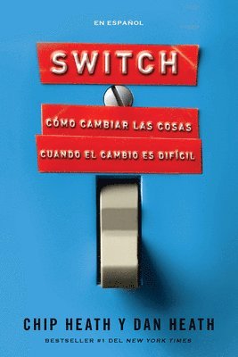 Switch: Cómo Cambiar Las Cosas Cuando El Cambio Es Difícil / Switch: How to Chan GE Things When Change Is Hard 1