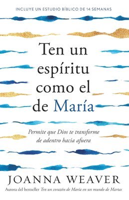 bokomslag Ten Un Espíritu Como El de María: Permite Que Dios Te Transforme de Adentro Hac Ia Afuera / Having a Mary Spirit: Allowing God to Change Us from the I