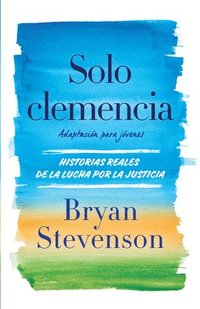 bokomslag Solo Clemencia (Adaptación Para Jóvenes) / Just Mercy (Adapted for Young Adults)