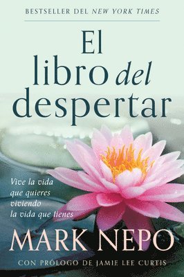 El Libro del Despertar: Vive La Vida Que Quieres Viviendo La Vida Que Tienes (Edición Actualizada) / The Book of Awakening 1