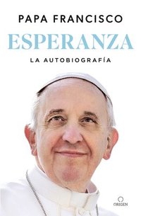 bokomslag Esperanza. La Autobiografía: Memorias del Papa Francisco / Hope