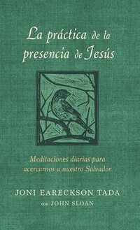 bokomslag La Práctica de la Presencia de Jesús: Meditaciones Diarias Para Acercarnos a Nue Stro Salvador / The Practice of the Presence of Jesus