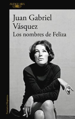 Juan Gabriel Vásquez - Los Nombres de Feliza / Feliza's Names, Häftad