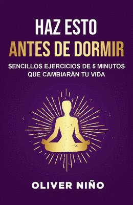 bokomslag Haz Esto Antes de Dormir: Sencillos Ejercicios de 5 Minutos Que Cambiarán Tu Vida / Do This Before Bed: Simple 5 Minute Practices That Will Change You