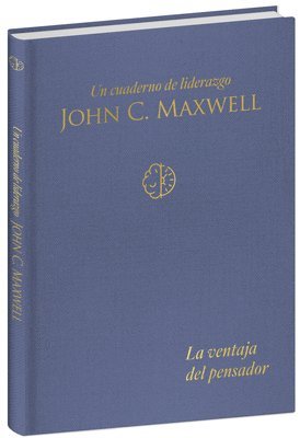 La Ventaja del Pensador: Un Cuaderno de Liderazgo -J. C. Maxwell / The Thinker's Edge: A Leadership Journal