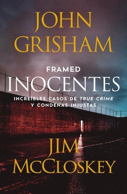 John Grisham, Jim McCloskey - Framed (Inocentes: Increíbles Casos de True Crime Y Condenas Injustas), Häftad