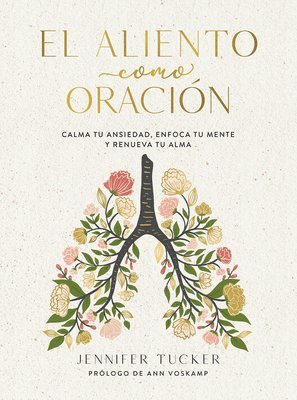 bokomslag El Aliento Como Oración: Calma Tu Ansiedad, Enfoca Tu Mente Y Renueva Tu Alma / Breath as Prayer: Calm Your Anxiety, Focus Your Mind, and Renew Your S