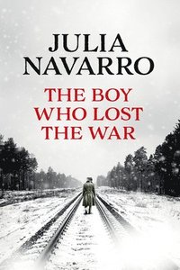 bokomslag The Boy Who Lost the War