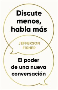 bokomslag Discute Menos, Habla Más / The Next Conversation: Argue Less, Talk More