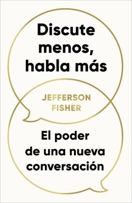 bokomslag Discute Menos, Habla Más / The Next Conversation: Argue Less, Talk More