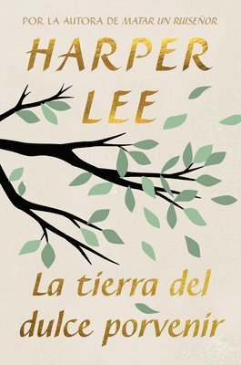 Harper Lee - La Tierra del Dulce Porvenir / The Land of Sweet Forever, Häftad. Tillgänglighet: Lägg i varukorg