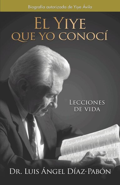 Luis Ángel Díaz Pabón - El Yiye que yo conocí: Lecciones de vida / The Yiye I Knew: Life Lessons, Inbunden