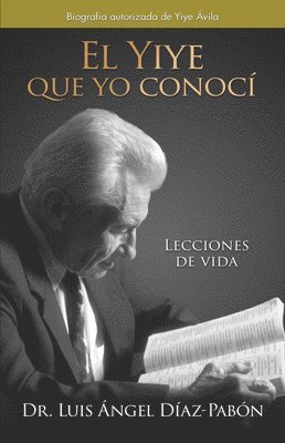 Luis Ángel Díaz Pabón - El Yiye Que Yo Conocí Lecciones de Vida / The Yiye I Knew: Life Lessons, Inbunden