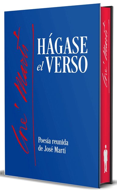 José Martí - Hágase el verso. Poesía reunida de José Martí (Edición Cantos pintados) / Let the Verse Be Made. Collected Poetry of Jose Marti (Sprayed Edges Edition), Inbunden