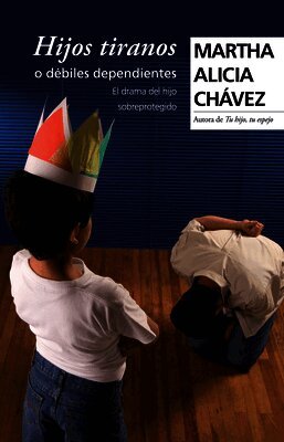Hijos Tiranos O Débiles Dependientes / Tyrant Children or Weak, Dependent Ones