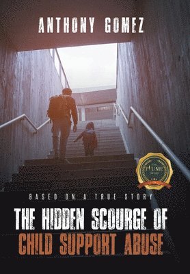 The Hidden Scourge of Child Support Abuse 1