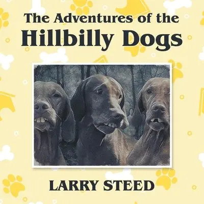 Larry Steed - Adventures of the Hillbilly Dogs, Häftad. Tillgänglighet: Tillfälligt slut