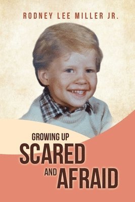 Growing Up Scared and Afraid 1