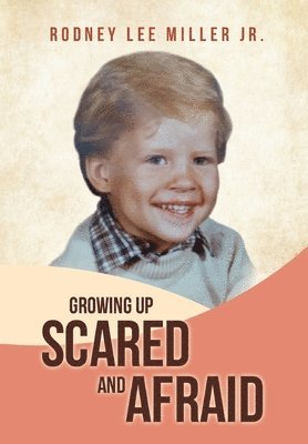 Growing Up Scared and Afraid 1