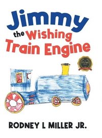 bokomslag Jimmy the Wishing Train Engine