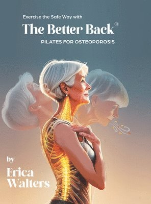 Erica Walters - Exercise the Safe Way with The Better Back(R), Inbunden