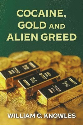 Cocaine, Gold and Alien Greed 1