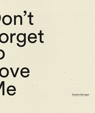 Anselm Berrigan - Don't Forget to Love Me, Häftad