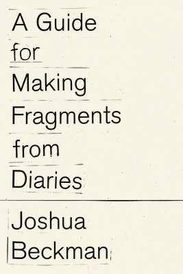 bokomslag A Guide for Making Fragments from Diaries