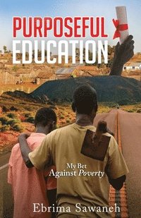 bokomslag Purposeful Education: My Bet Against Poverty