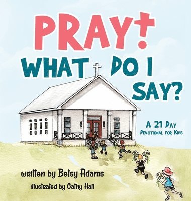 Pray! What Do I Say? 1