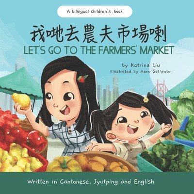 Let's Go to the Farmers' Market - Written in Cantonese, Jyutping, and English 1