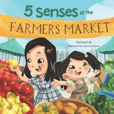 5 Senses at the Farmers Market (A Fun Picture Book about the Five Senses for Preschool and Kindergarten)
