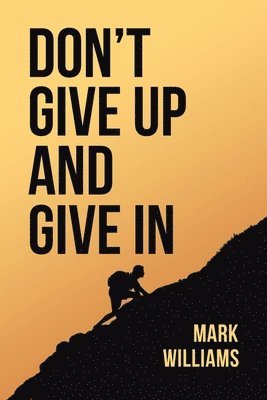 bokomslag Don't Give Up and Give In