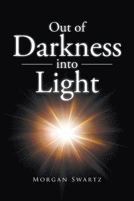 Morgan Swartz, Swartz,Morgan, - Out of Darkness into Light, Häftad