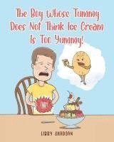 bokomslag Boy Whose Tummy Does Not Think Ice Cream is Too Yummy!