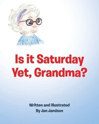 bokomslag Is it Saturday Yet, Grandma?