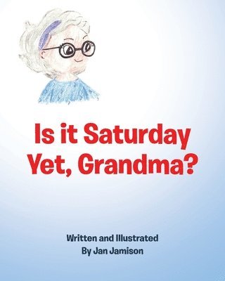 bokomslag Is it Saturday Yet, Grandma?