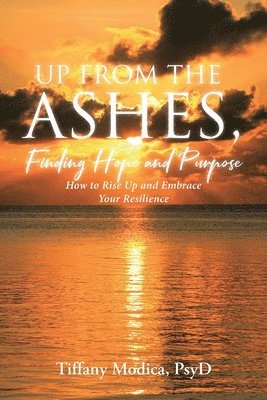 Up from the Ashes, Finding Hope and Purpose 1