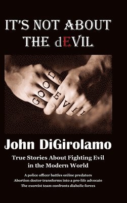 John DiGirolamo, John Digirolamo - It's Not About the dEvil, Inbunden