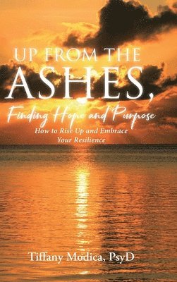 Up from the Ashes, Finding Hope and Purpose 1